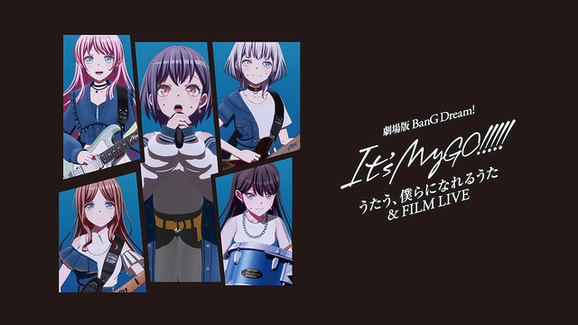 BanG Dream! It’s MyGO!!!!! 劇場版 後編 : うたう、僕らになれるうた & FILM LIVE